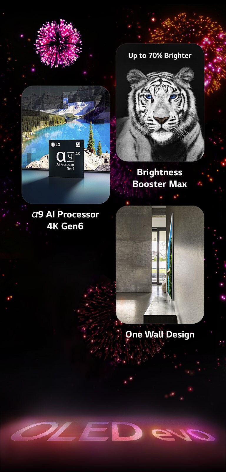 Una imagen que presenta las características clave del LG OLED evo G3 sobre un fondo negro con una pantalla de fuegos artificiales rosa y morada. El reflejo rosa de la pantalla de fuegos artificiales en el suelo muestra las palabras "OLED evo". Dentro de la imagen, una imagen que presenta el α9 AI Processor 4K Gen6 muestra el chip de pie ante la imagen de una escena lacustre remasterizada con la tecnología de procesamiento. Una imagen que presenta Brightness Booster Max muestra un tigre con un contraste profundo y blancos brillantes. Una imagen que presenta One Wall Design muestra LG OLED evo G3 a ras de la pared en un salón industrial gris.