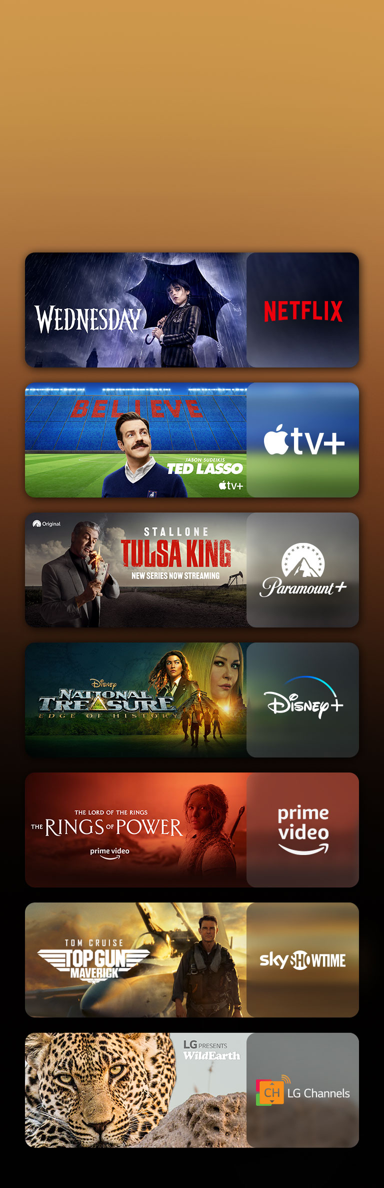 Hay logotipos de plataformas de servicios de transmisión y metrajes coincidentes justo al lado de cada logotipo. Hay imágenes de Merlina de Netflix, TED LASSO de Apple TV, Tulsa King de Paramount ,Tesoro Nacional de Disney Plus, Los Anillos del Poder de PRIME VIDEO, TOP GUN de Sky Showtime y leopardo de LG CHANNELS.