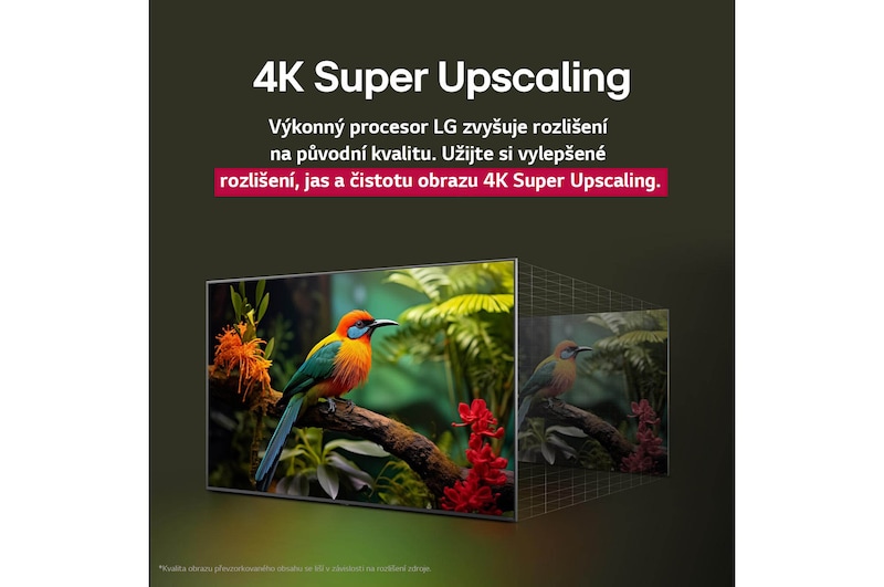 Srovnání před a po, jak LG 4K Super Upscaling zlepšuje kvalitu obrazu. Dva panely se stejným obrázkem barevného ptáka sedícího na větvi v lese, panel vpravo je vybledlý. Titulek pojednává o tom, jak 4K Super Upscaling zvyšuje rozlišení, jas a čistotu. 