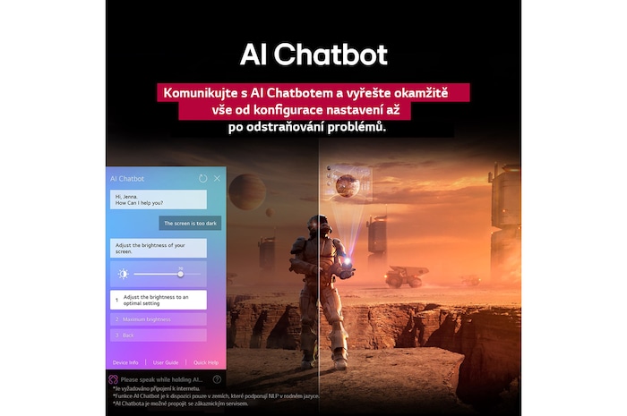 Na obrazovce LG TV se přehrává sci-fi obsah. Na obrazovce je rozhraní AI Chatbot. Uživatel napsal chatbotovi, že obrazovka je příliš tmavá. Chatbot nabídl možnosti řešení požadavku. Celá scéna je také rozdělena na dvě části. Jedna polovina je tmavší, druhá jasnější, demonstrující, jak AI Chatbot automaticky vyřešil situaci pro uživatele. Text vysvětluje, že Al Chatbot dokáže porozumět záměrům uživatelů a poskytnout řešení problémů.