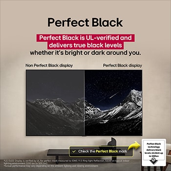 Obývací pokoj s televizorem LG OLED TV připevněným na stěně. Na televizoru je vidět horský masiv na pozadí temné večerní oblohy plné hvězd. Scéna rozdělená na dvě části demonstruje, jak technologie Perfect Black zajišťuje věrné podání černé barvy, ať už je kolem vás světlo nebo tma. Na jedné straně scény je zobrazena matnější, šedivější verze krajiny s označením Non Perfect Black. Na druhé straně je obraz příjemnější a má větší dynamický rozsah černé a bílé. Nese označení Perfect Black. Viditelná je také certifikace loga, technologie Perfect Black zajišťuje úroveň černé barvy nižší nebo rovnou 0,24 nit až do 500 luxů. Po straně je textová bublina s nápisem Podívejte se na značku certifikace Perfect Black.