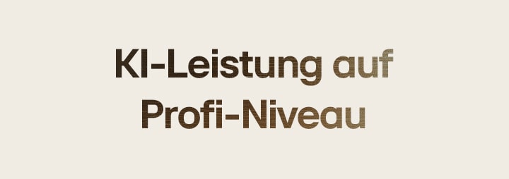 KI-Leistung auf professionellem Niveau