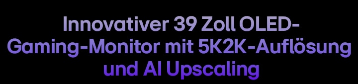 Der erste 39 Zoll OLED-Gaming-Monitor mit 5K2K