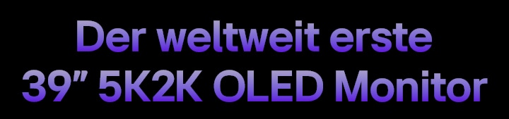 Der erste 39 Zoll OLED-Gaming-Monitor mit 5K2K	