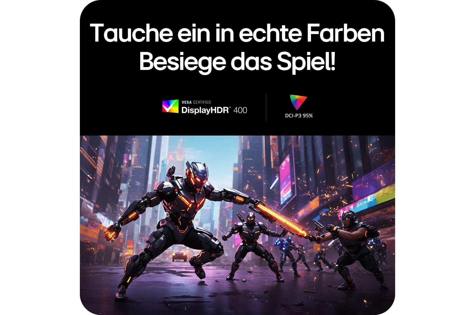 Gaming-Display mit VESA DisplayHDR™ 400 und 95% DCI-P3, realistische Farben und tiefer Kontrast für lebendige Bilder.