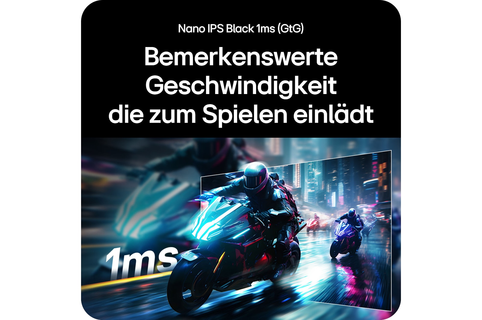 Ultraschneller 27-Zoll Nano IPS Black Gaming-Screen mit 1ms Reaktionszeit für flüssige und präzise In-Game-Aktionen.