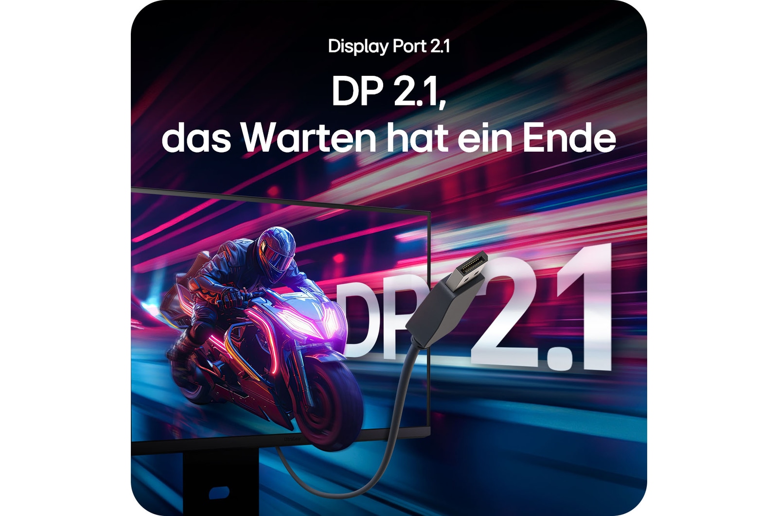 Gaming Monitor mit DisplayPort 2.1 Anschluss, bietet Next-Gen Bandbreite und nahtlose Kompatibilität mit modernen GPUs.