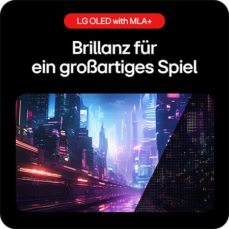 OLED mit MLA+ Technologie für Brillanz und herausragendes Gaming-Erlebnis.