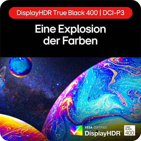 DisplayHDR True Black 400 mit DCI-P3 Farbraumabdeckung für lebendige, satte Farben.