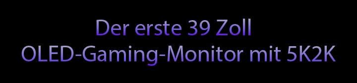 Der erste 39 Zoll OLED-Gaming-Monitor mit 5K2K