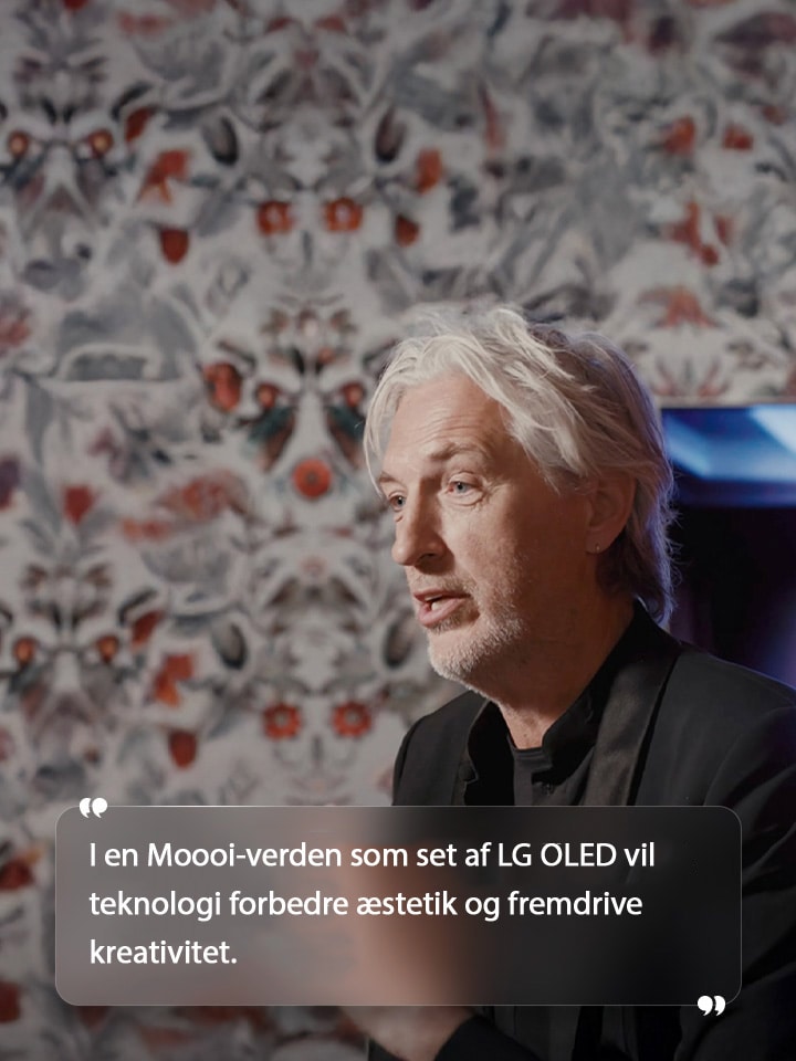 Interview med Marcel Wanders med teksten “I en Moooi-verden som set af LG OLED vil teknologi forbedre æstetik og fremdrive kreativitet.”