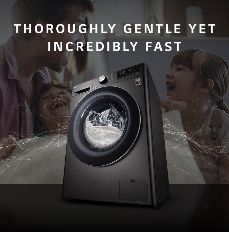 LG front load washing machine with water swirls, against a family backdrop and text, "Thoroughly gentle yet incredibly fast."