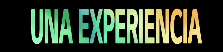 Las palabras 'UNA EXPERIENCIA' en un patrón degradado verde y amarillo.