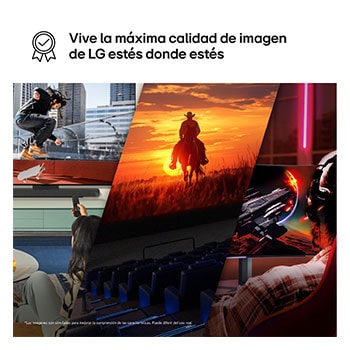 Vive la maxima calidad de imagen de LG estes donde estes