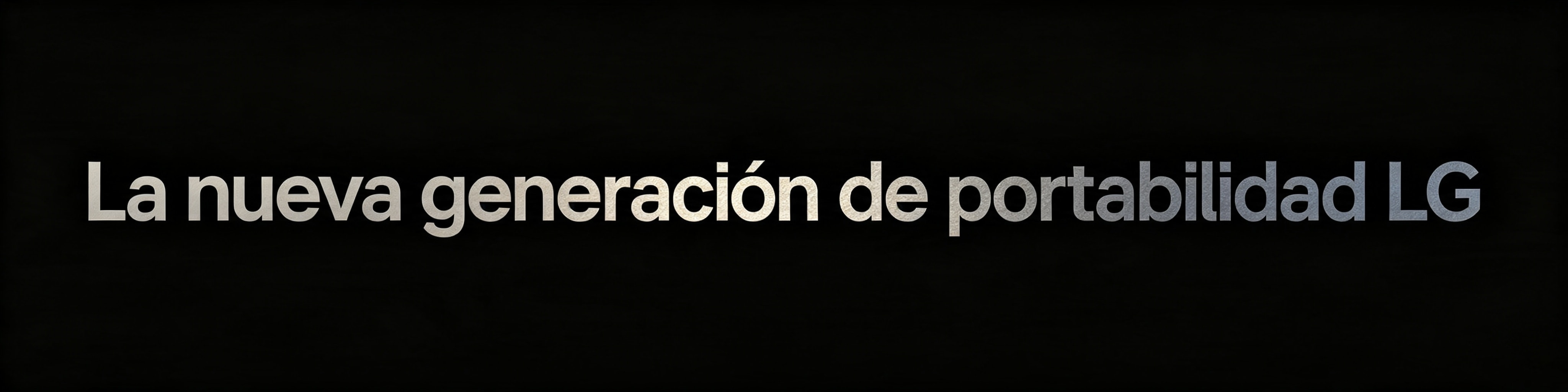 Una imagen que muestra el texto “La nueva generación de portabilidad LG”a