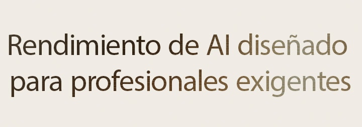 Una imagen que muestra el texto "Rendimiento de AI diseñado para profesionales exigentes"