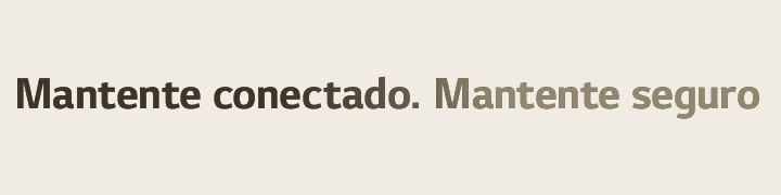 Una imagen que muestra el texto ‘Mantente conectado. Mantente seguro'