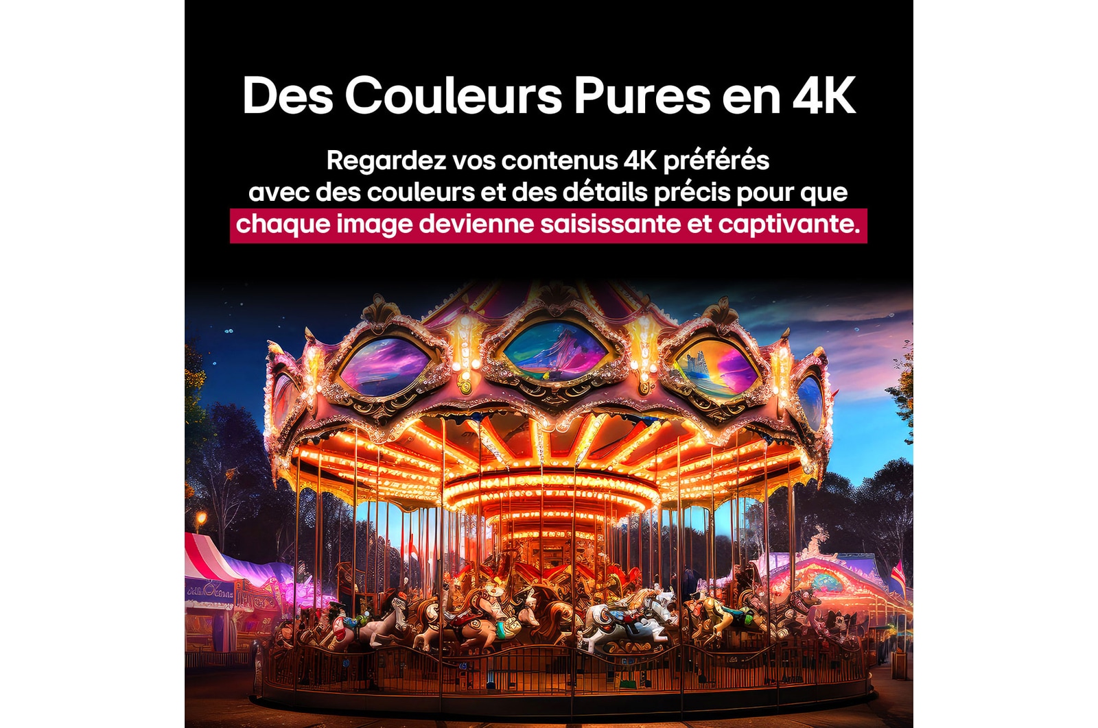 Une image divisée au milieu pour montrer un avant et un après des couleurs pures en Real 4K. Le côté gauche du carrousel est net et coloré tandis que le côté droit est terne. Le titre évoque la façon dont chaque scène est rendue plus saisissante visuellement et agréable. 