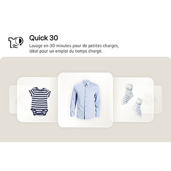 Programme Quick 30 du lave-linge LG F94N15WHS lavant de petites charges en seulement 30 minutes.