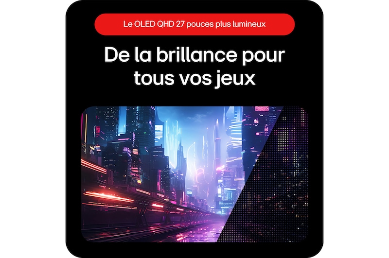 Moniteur Gaming LG UltraGear 27GS95QE-B offrant une brillance exceptionnelle pour une expérience de jeu magnifique grâce à la technologie LG OLED avec MLA+.