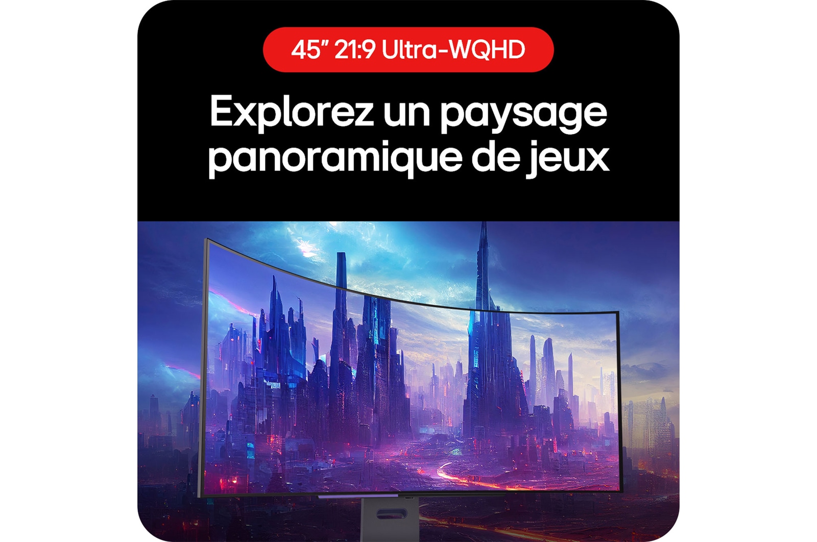 Moniteur Gaming LG UltraGear 45GS95QE-B permettant d'explorer le panorama du jeu grâce à son format 21:9 Ultra-WQHD.