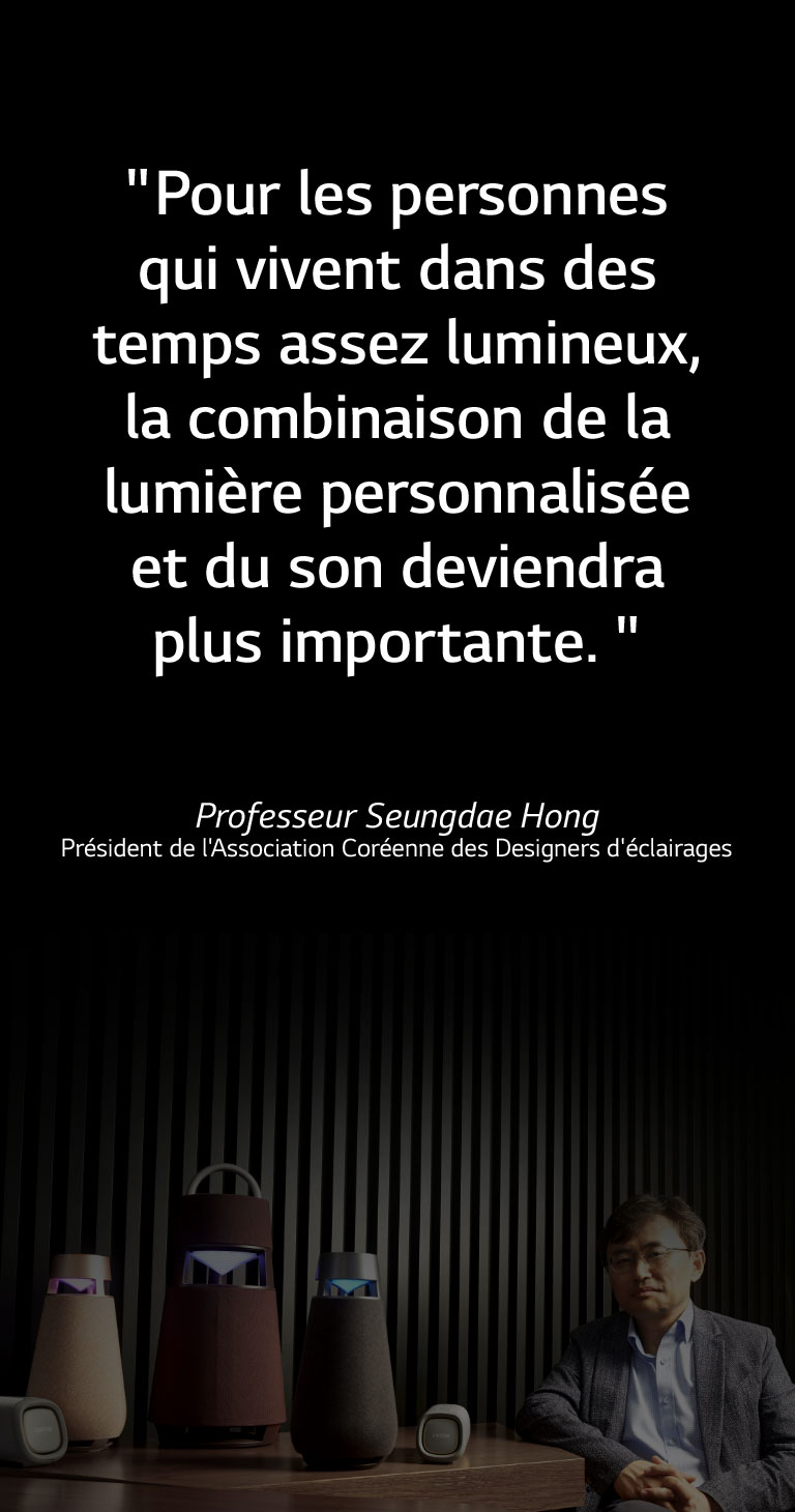 "Pour les personnes qui vivent dans des temps assez lumineux, la combinaison de la lumière personnalisée et du son deviendra plus importante.