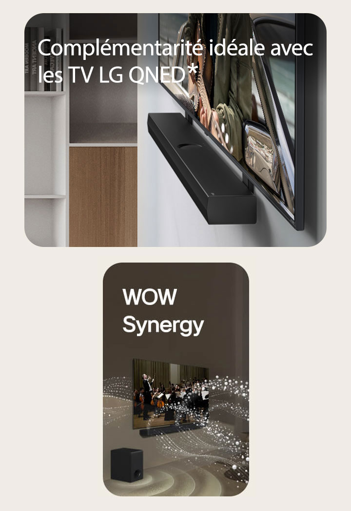 La LG Soundbar et la LG QNED TV sont accrochées au mur à l’aide du crochet compatible QNED, dans une pièce de de vie grise et couleur bois, visible sous un angle incliné montrant un homme en train de jouer de la guitare face à l'océan.   La LG Soundbar et la LG TV dans un salon diffusant la musique d’un orchestre. Barre de son, téléviseur et caisson de basse actifs.  La LG Soundbar et la LG TV dans une pièce sombre diffusant un concert. Des gouttelettes blanches représentant des ondes sonores sont projetées vers le haut et vers l'avant depuis la barre de son, alors que le caisson de basse crée un effet sonore partant du bas.