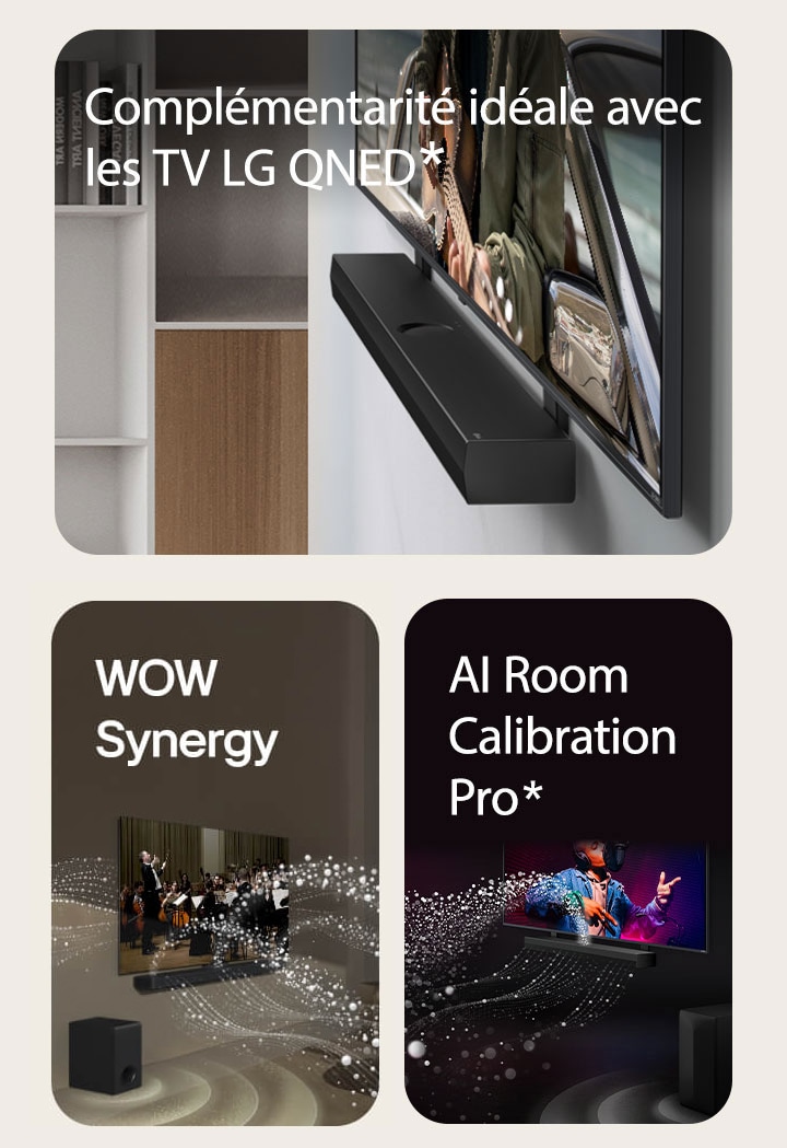 La LG Soundbar et la LG QNED TV sont accrochées au mur à l’aide du crochet compatible QNED, dans une pièce de de vie grise et couleur bois, visible sous un angle incliné montrant un homme en train de jouer de la guitare face à l'océan.   La LG Soundbar et la LG TV dans un salon diffusant la musique d’un orchestre. Barre de son, téléviseur et caisson de basse actifs.  La LG Soundbar et la LG TV dans une pièce sombre diffusant un concert. Des gouttelettes blanches représentant des ondes sonores sont projetées vers le haut et vers l'avant depuis la barre de son, alors que le caisson de basse crée un effet sonore partant du bas.