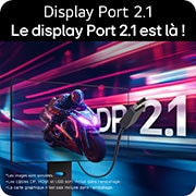 Display Port 2.1 Le display Port 2.1 est là !