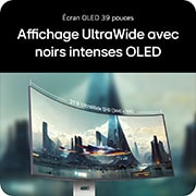 Écran OLED 39 pouces  Affichage UltraWide avec noirs intenses OLED