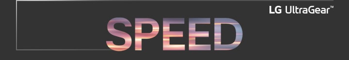 Le mot « Speed » est écrit en majuscules et le logo LG UltraGear se trouve dans le coin supérieur droit.