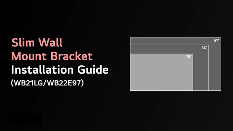 	  Slim Wall Mount Bracket Installation Guide (WB21LG, WB22E97)