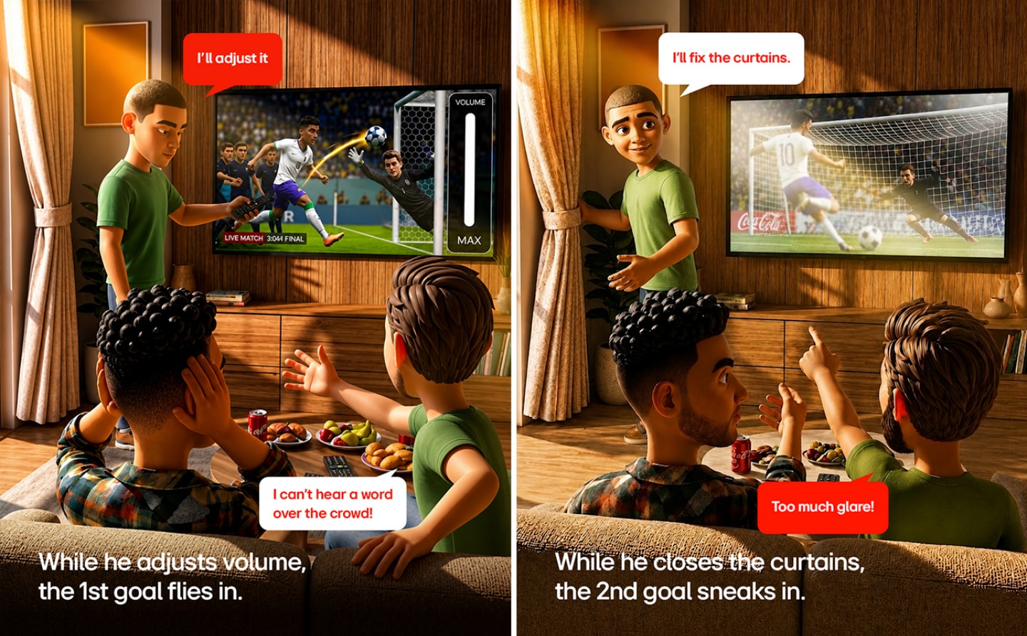3D animated split-scene illustration. Left panel: A friend in a green shirt stands up and points a remote at the TV to raise the volume during a live football match. One friend on the sofa covers his ear, another gestures in frustration. Speech bubbles read: "I'll adjust it" and "I can't hear a word over the crowd!" Caption below: "While he adjusts volume, the 1st goal flies in." Right panel: The same friend stands by the window pulling the curtain closed to reduce glare on the TV screen. His two friends on the sofa react with pointed fingers and wide eyes. Speech bubbles read: "I'll fix the curtains." and "Too much glare!" Caption below: "While he closes the curtains, the 2nd goal sneaks in."