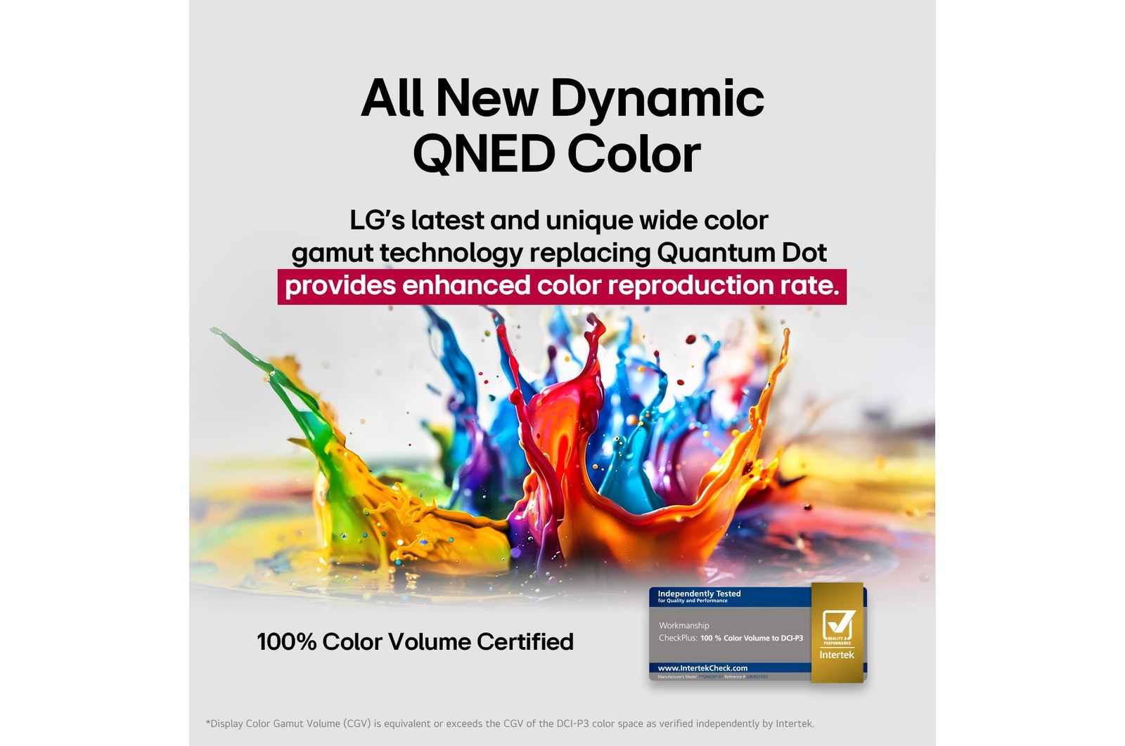 Splashes of paint burst from the floor up in diverse colors. Intertrek certification for 100% Color Volume to DCI-P3. The title talks about LG’s new and unique wide color gamut technology that allows you to see vivid color on your screen.