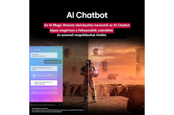 Sci-fi tartalom kerül lejátszásra egy LG TV képernyőjén. A képernyőn az AI Chatbot felülete látható. A felhasználó üzenetet küldött a chatbotnak, hogy a képernyő túl sötét. A chatbot megoldásokat kínált a kérésre. A teljes kép ketté is van osztva. Az egyik oldal sötétebb, a másik oldal világosabb, megmutatva, hogyan oldotta meg az AI Chatbot a problémát automatikusan a felhasználónak. A szöveg elmagyarázza, hogy az AI Chatbot képes megérteni a felhasználó szándékát és megoldásokat kínál a problémára.