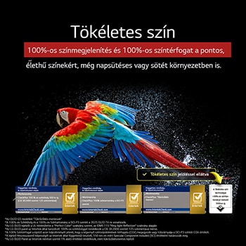 Színpompás papagáj ultra-nagy felbontásban fekete háttér előtt. Körülötte vízcseppek lebegnek a levegőben. A kép a Perfect Color technológiát mutatja be, hogy a papagáj testén minden színárnyalat mennyire vibráló és élénk. Különböző UL és Intertek tanúsítvány logók láthatók. Ezek a 100%-os színhűségre és a 100%-os színvolumenre utalnak. Szöveg is látható: Ellenőrizze a Perfect Color tanúsító védjegyet.