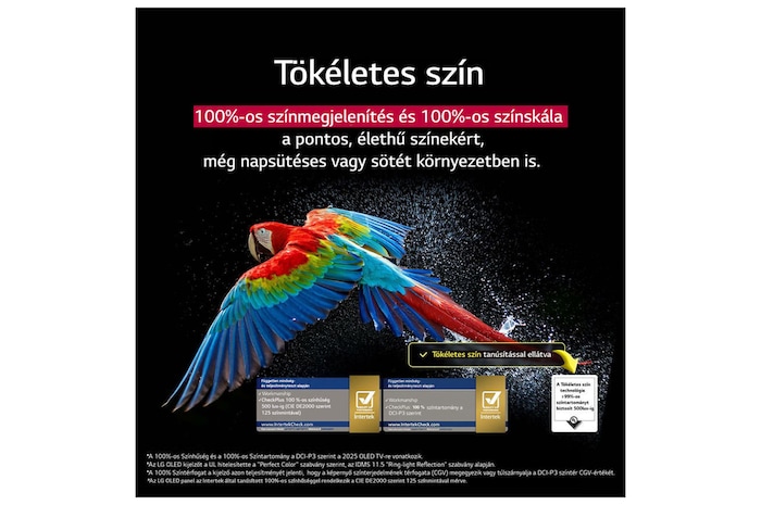 Színpompás papagáj ultra-nagy felbontásban fekete háttér előtt. Körülötte vízcseppek lebegnek a levegőben. A kép a Perfect Color technológiát mutatja be, hogy a papagáj testén minden színárnyalat mennyire vibráló és élénk. A sötét háttér a részletes vízfröccsenésekkel  azt is kiemeli, hogy a képernyő tükröződésmentes. Különböző UL és Intertek tanúsítvány logók láthatók. Ezek a 100%-os színhűségre, a 100%-os színvolumenre és a tükröződésmentességre utalnak. Szöveg is látható, ellenőrizze a Perfect Color tanúsító védjegyet.