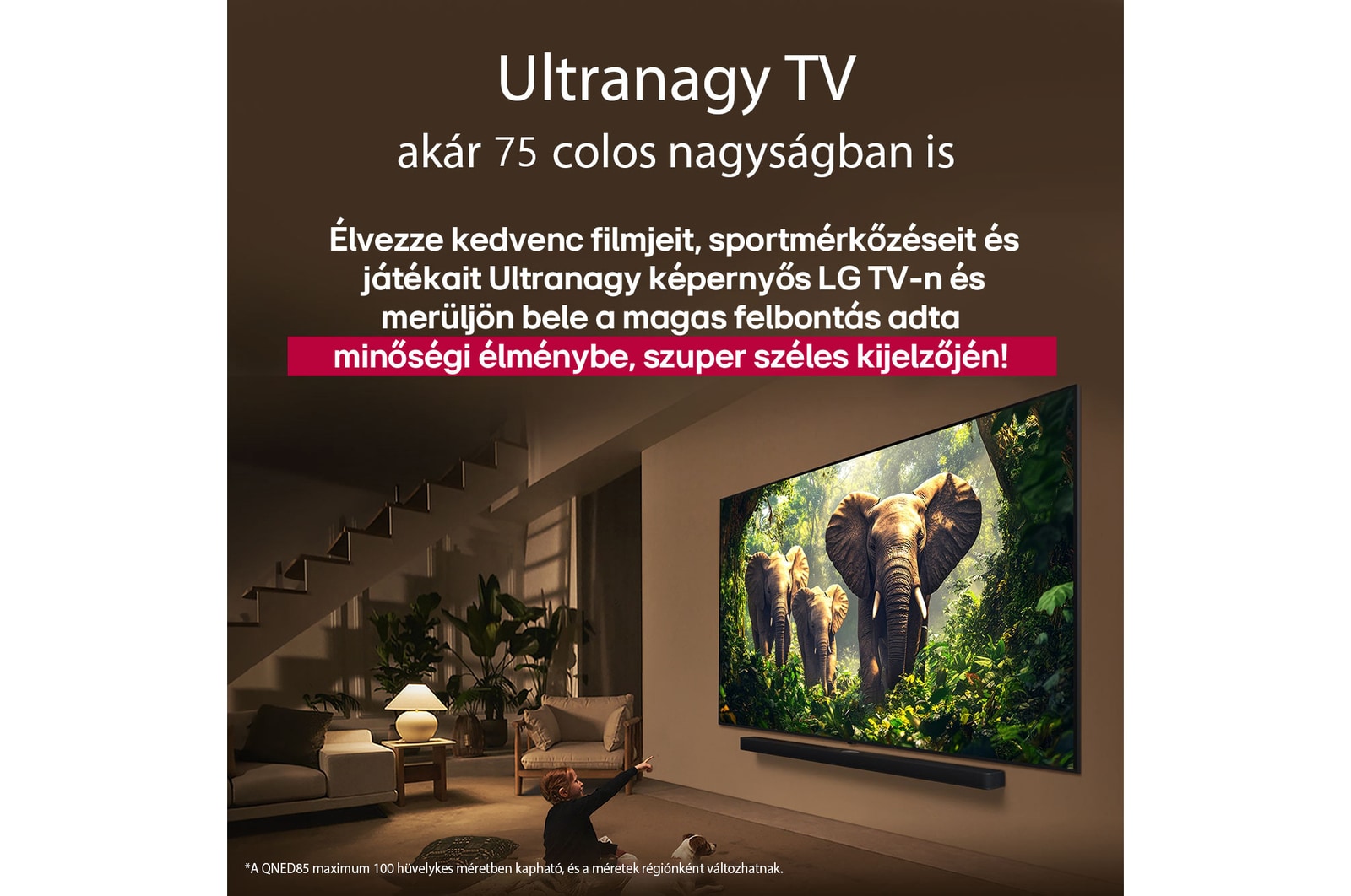 Egy lány és egy kutya ülnek egy LG Soundbar feletti falra szerelt LG QNED TV előtt, amelyen három, kifelé sétáló elefánt látható. A cím arról szól, minden mozzanat mennyivel izgalmasabb egy masszív képernyőn.