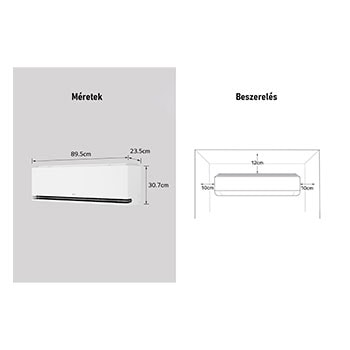 Az LG légkondicionáló méreteit és telepítési útmutatóját bemutató kép. Méretek: 89,5 cm szélesség, 23,5 cm mélység és 30,7 cm magasság. Felszerelés: Mindkét oldalon 10 cm, felül 12 cm szabad tér szükséges.