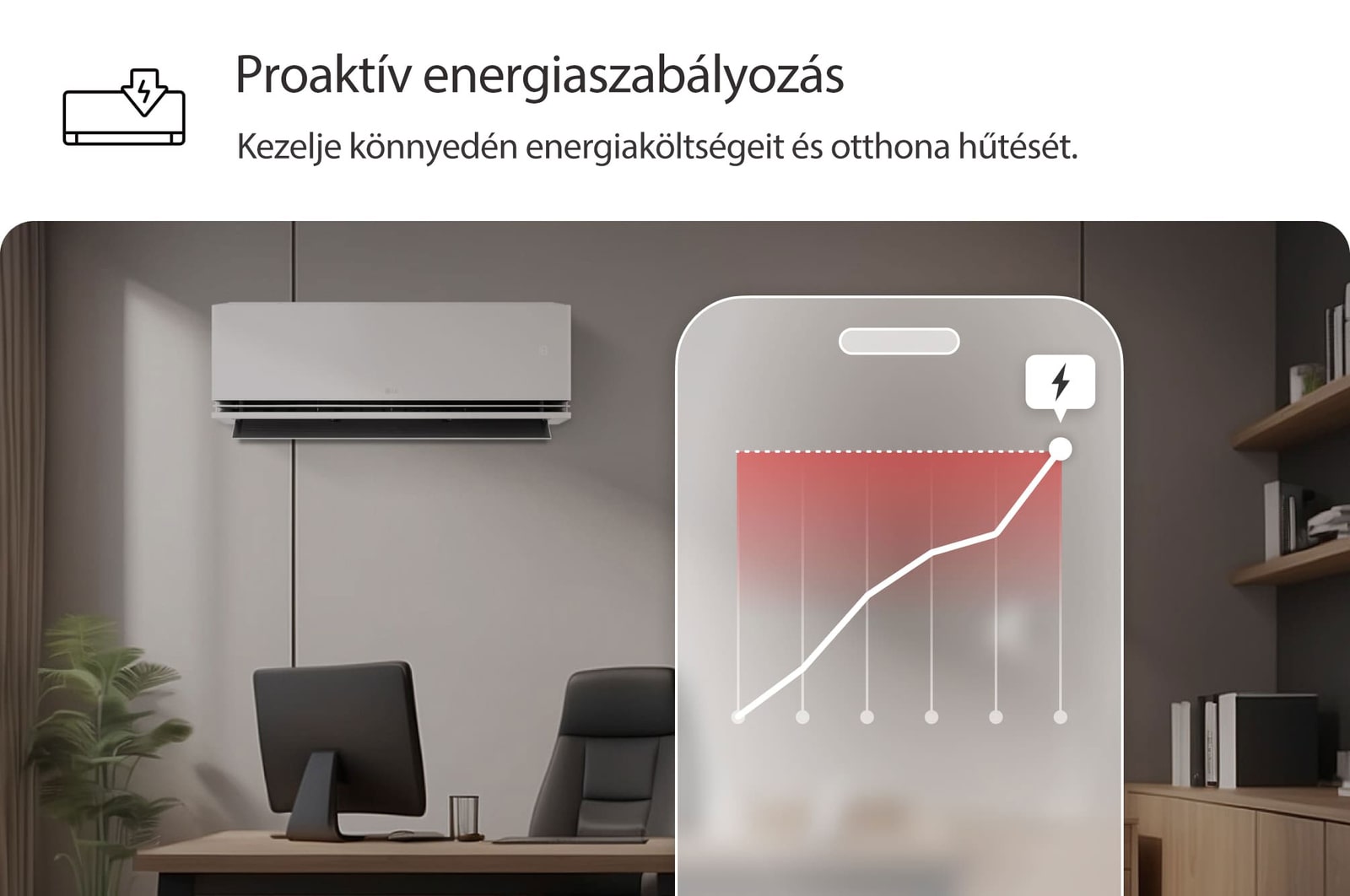 LG légkondicionáló Proaktív energiaszabályozás funkcióval. Egy okostelefon egy energiagrafikont jelenít meg vörös riasztással, és kezeli a hűtést és a határértékeket. Szöveg: „Proaktív energiaszabályozás. Az intelligens szabályozás segít a hűtés kezelésében és az energiakorlátok beállításában.”
