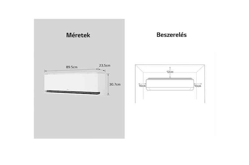 Az LG légkondicionáló méreteit és telepítési útmutatóját bemutató kép. Méretek: 89,5 cm szélesség, 23,5 cm mélység és 30,7 cm magasság. Telepítés: Mindkét oldalon 10 cm, felül 12 cm szabad tér szükséges.