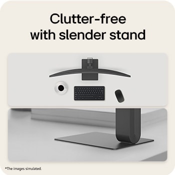 clutter free with slender stand