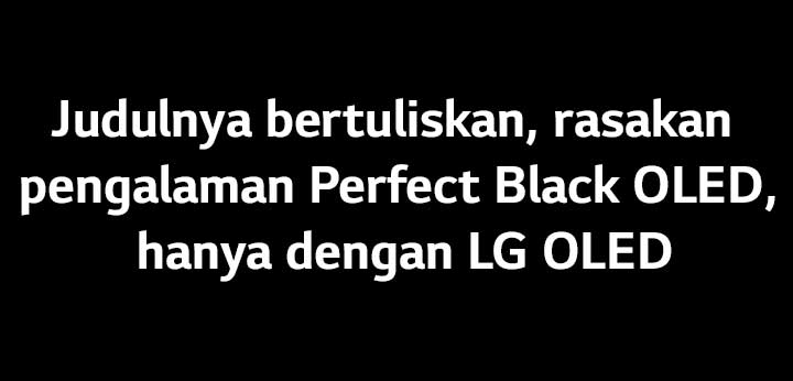 Judulnya berbunyi, Rasakan Pengalaman OLED Perfect Black, hanya dengan LG OLED.