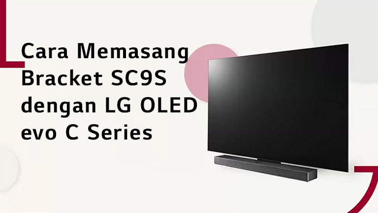 Video ini menunjukkan cara memasang Dudukan SC9S dengan LG OLED C2/C3. Klik untuk menonton.
