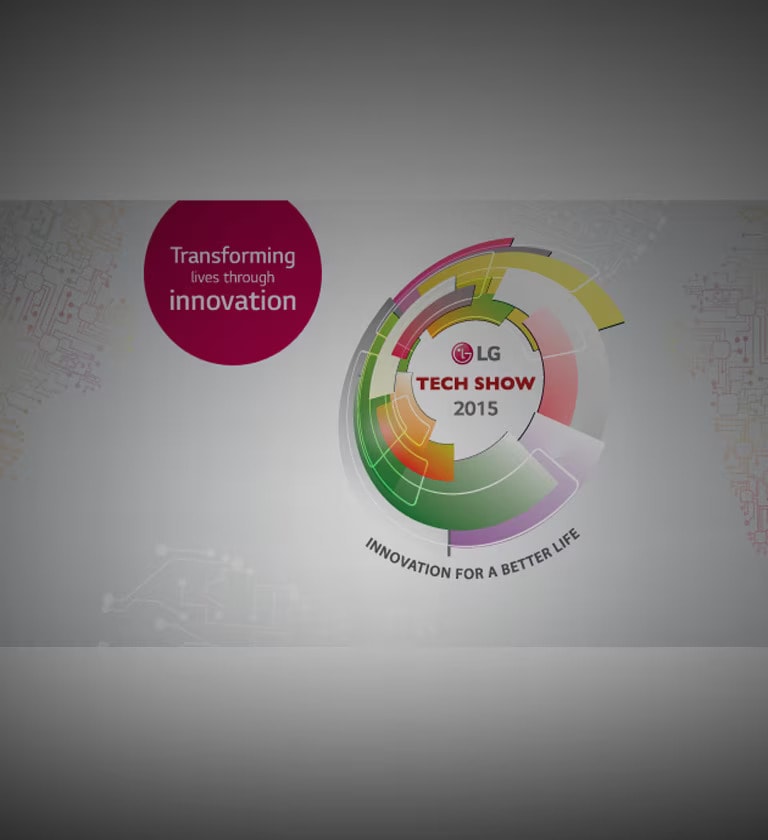 INNOVATION FOR A BETTER LIFE: A SHOWCASE OF INNOVATIONS AT LG TECH SHOW 20151