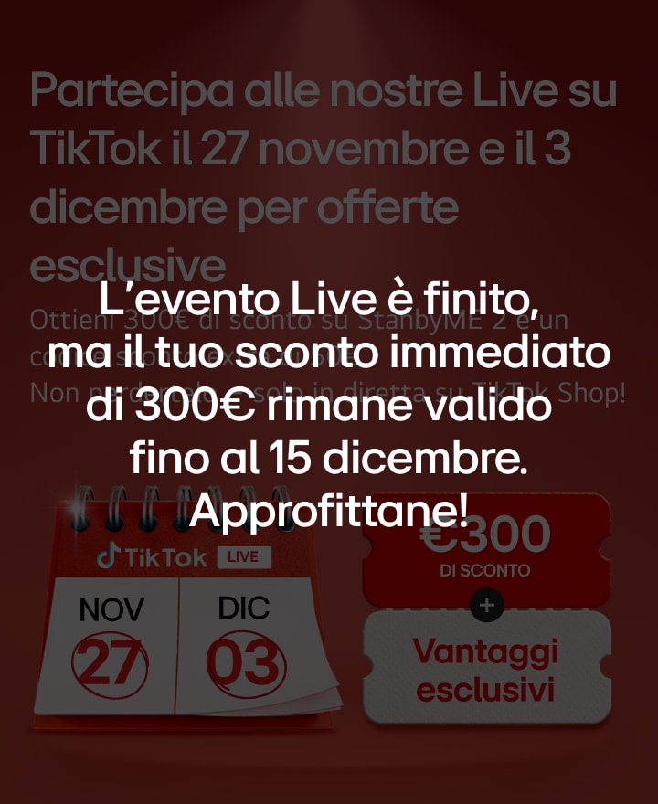 L’evento Live è finito, ma il tuo sconto immediato di 300€ rimane valido fino al 15 dicembre. Approfittane! Banner del TikTok Live del 27 novembre e 3 dicembre che mostra 300€ di sconto più vantaggi esclusivi per StanbyME 2, con una grafica del calendario.