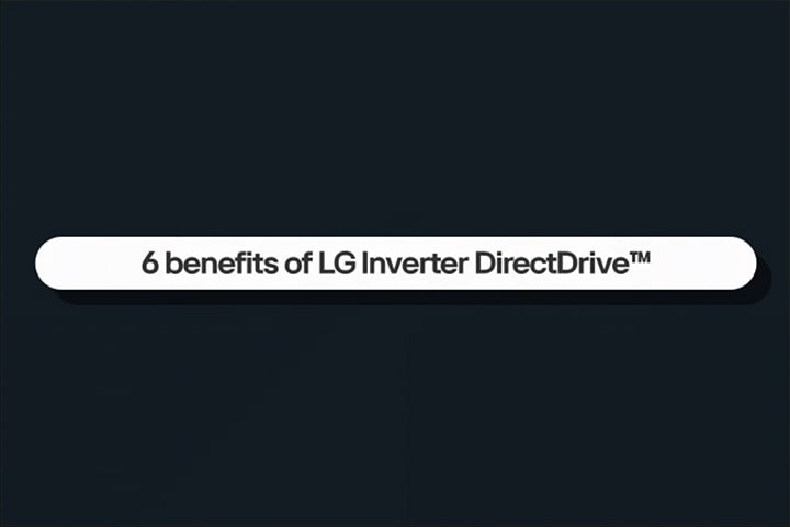 Un video che spiega i sei vantaggi dell’Inverter DirectDrive LG.