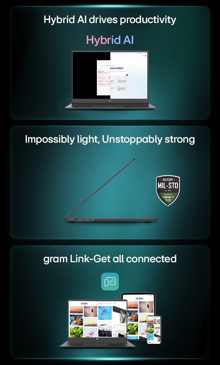 Hybrid AIを搭載したLG gramノートパソコンは、優れた生産性、超軽量でありながらも耐久性に優れたデザイン、gram Linkによるシームレスなデバイス接続性を実現します。