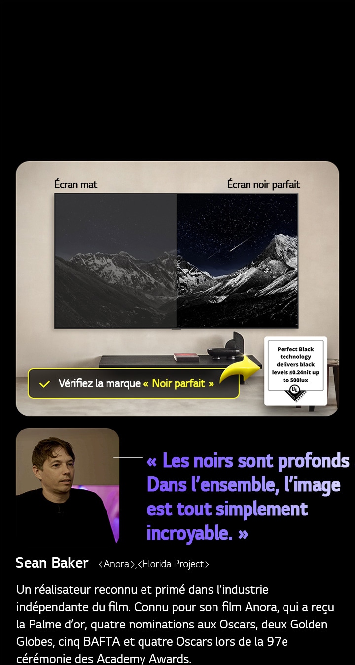 LG OLED TV à fixation murale. Sur l’écran se trouve une chaîne de montagnes face à un ciel sombre et nocturne rempli d’étoiles. La scène est divisée en deux. Sur un côté étiqueté écran non Noir parfait, les couleurs sont ternes et grisâtres, et les étoiles sont à peine visibles. Sur l’autre côté étiqueté écran Noir parfait, les noirs sont profonds et sombres, les étoiles sont brillantes et blanches, ce qui donne une image très agréable avec un contraste élevé.