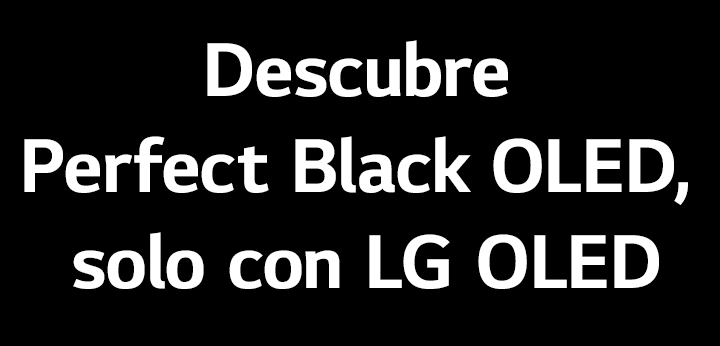 El título dice: Descubre OLED Negro Perfecto, solo con LG OLED.